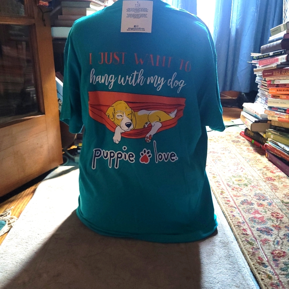 Puppie Love/ Teal Tee/ I Just want to hang with my dog. End of year clearance!!